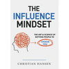 The Influence Mindset: The Art & Science of Getting People to Choose You - Hardcover