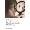 Passing: When People Can't Be Who They Are - Paperback