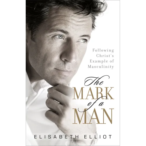 The Mark of a Man: Following Christ's Example of Masculinity - Paperback