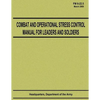 Combat and Operational Stress Control Manual for Leaders and Soldiers (FM 6-22.5) - Paperback