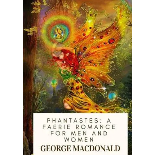 Phantastes: A Faerie Romance For Men and Women - Paperback