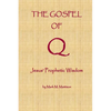 The Gospel of Q: Jesus' Prophetic Wisdom - Paperback