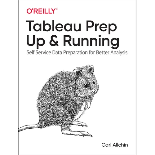 Tableau Prep: Up & Running: Self-Service Data Preparation for Better Analysis - Paperback