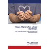 Clear Aligners for Mixed Dentition - Paperback