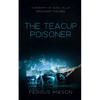 The Teacup Poisoner: A Biography of Serial Killer Graham Young - Paperback
