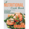 A Nutritional Cook Book: Each Dish Recipe Includes: Nutritional Ingredients Simple Cooking Steps Health Implications of Nutrients - Hardcover