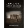 Kings Park Psychiatric Center: a Journey Through History: Volume Ii - Hardcover