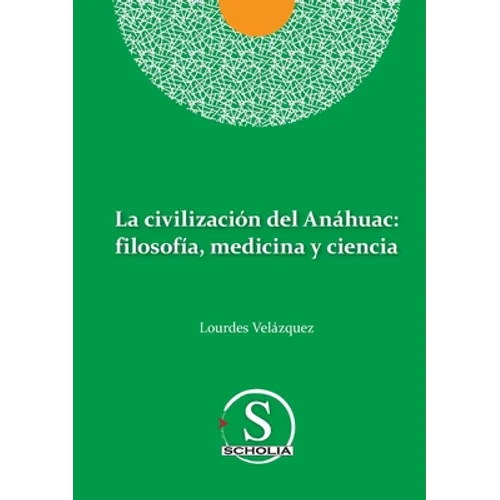La civilización del Anáhuac: filosofía, medicina y ciencia: filosofia, medicina y ciencia - Paperback