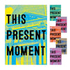 This Present Moment: Crafting a Better World - Hardcover