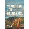 Searching for Dr. Harris: The Life and Times of a Remarkable African American Physician - Hardcover