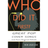 Who Did It First?: Great Pop Cover Songs and Their Original Artists - Hardcover
