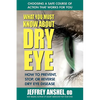 What You Must Know about Dry Eye: How to Prevent, Stop, or Reverse Dry Eye Disease - Paperback