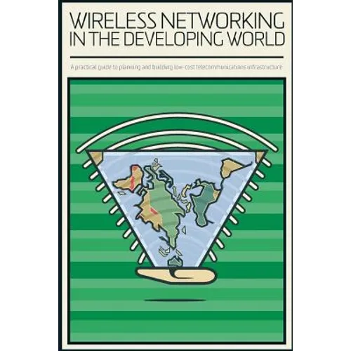 Wireless Networking in the Developing World: Black and White Version - Paperback