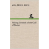 Fishing Grounds of the Gulf of Maine - Hardcover