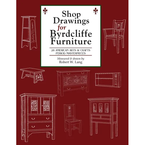 Shop Drawings for Byrdcliffe Furniture: 28 Masterpieces American Arts & Crafts Furniture - Paperback