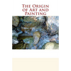 The Origin of Art and Painting - Paperback