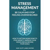 Stress Management to be calm and stop feeling overwhelmed: How to getting more done to stop anxiety, improve your mood and achieving your goals - Paperback
