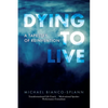 Dying to Live: A Tapestry of Reinvention - Paperback