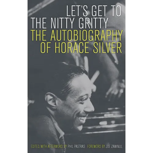Let's Get to the Nitty Gritty: The Autobiography of Horace Silver - Paperback
