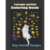 Large Print Coloring Book: Easy Animal Designs: Stress Relieving Designs with Paisley and Mandala Style Patterns, Makes the Best Coloring Gifts f - Paperback