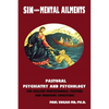 Sin and Mental Ailments: Pastoral Psychiatry and Psychology for Healing Professionals, Pastors and Inquiring Christians - Paperback