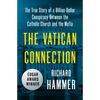 The Vatican Connection: The True Story of a Billion-Dollar Conspiracy Between the Catholic Church and the Mafia - Paperback