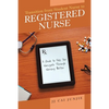 Transition from Student Nurse to Registered Nurse: A Guide to Help You Navigate Through Nursing Better - Paperback