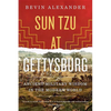 Sun Tzu at Gettysburg: Ancient Military Wisdom in the Modern World - Paperback