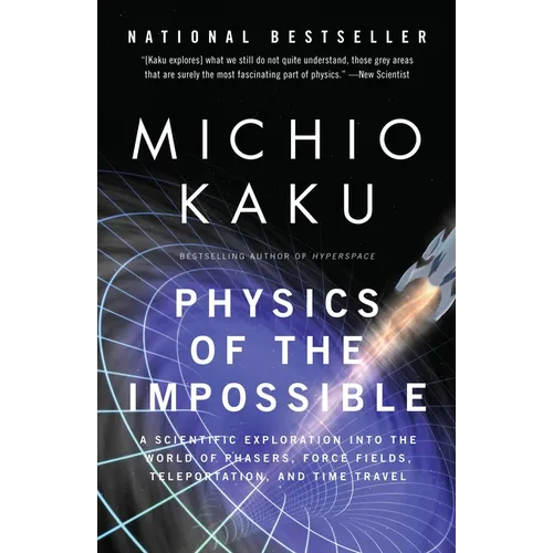 Physics of the Impossible: A Scientific Exploration Into the World of Phasers, Force Fields, Teleportation, and Time Travel - Paperback