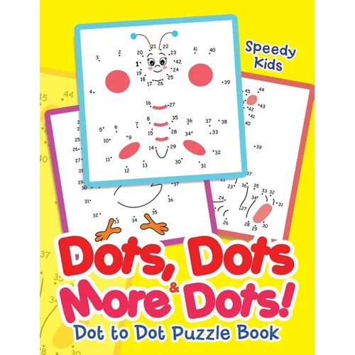 Dots, Dots & More Dots! Dot to Dot Puzzle Book - Paperback