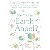 Are You an Earth Angel?: Understand Your Sensitive & Empathic Nature & Live with Divine Purpose - Paperback