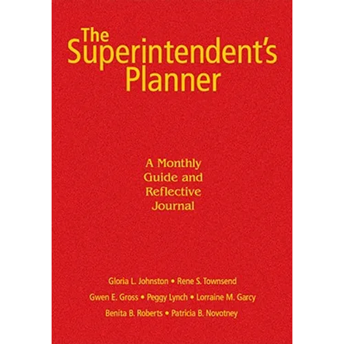 The Superintendent′s Planner: A Monthly Guide and Reflective Journal - Hardcover