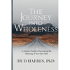 The Journey into Wholeness: A Jungian Guide to Discovering the Meaning of Your Life's Path - Paperback