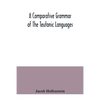 A comparative grammar of the Teutonic languages. Being at the same time a historical grammar of the English language. And comprising Gothic, Anglo-Sax - Paperback