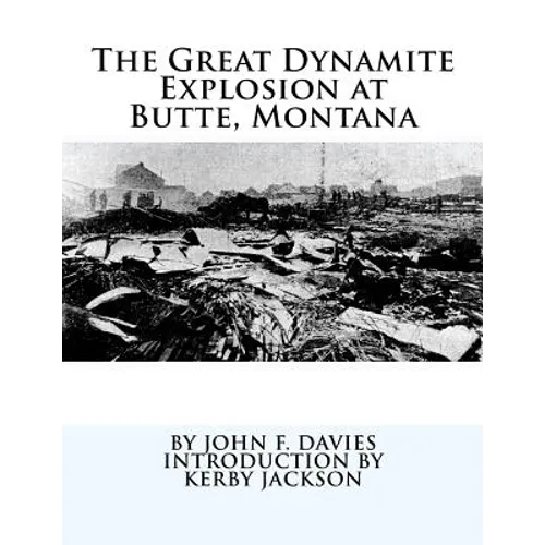 The Great Dynamite Explosion at Butte, Montana - Paperback