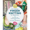 Fun and Easy Finger Knitting for Beginners: Cute, Clever, and Creative Projects for Kids - Paperback