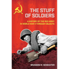 Stuff of Soldiers: A History of the Red Army in World War II Through Objects - Paperback