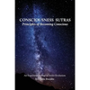 Consciousness Sutras: Principles of Becoming Conscious: An Experiential Map of Inner Evolution - Paperback