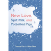 New Love, Spilt Milk, and Potbellied Pigs - Paperback