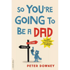 So You're Going to Be a Dad - Paperback