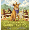 Off to the Races with Mukha the Dingo - Hardcover