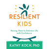 Resilient Kids: Raising Them to Embrace Life with Confidence - Paperback