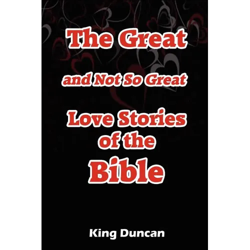 The Great and Not So Great Love Stories of the Bible - Paperback