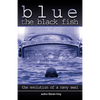 Blue the Black Fish: The Evolution of a Navy Seal - Paperback