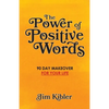 The Power of Positive Words: 90 Day Makeover For Your Life - Paperback