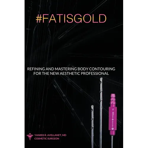 Refining and Mastering Body Contouring for the New Aesthetic Professional - Hardcover