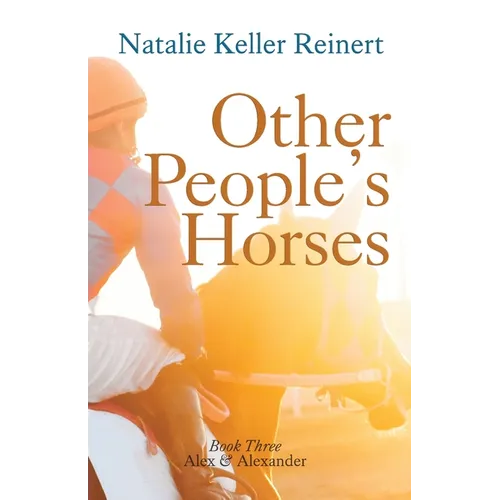Other People's Horses (Alex & Alexander: Book Three - Paperback