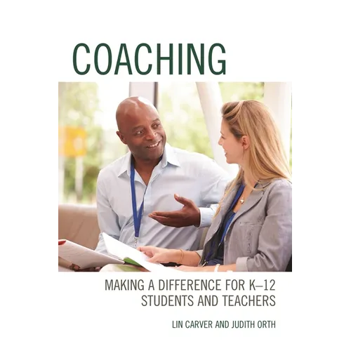 Coaching: Making a Difference for K-12 Students and Teachers - Paperback