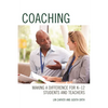 Coaching: Making a Difference for K-12 Students and Teachers - Paperback