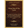 Viking Tales Of The North: The Sagas Of Thorstein, Viking's Son And Fridthjof The Bold; Also, Tegner's Fridthjof's Saga (1901) - Paperback